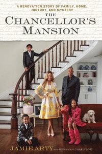 bokomslag The Chancellor's Mansion: A Renovation Story of Family, Home, History, and Mystery