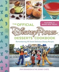 bokomslag The Official Disney Parks Desserts Cookbook: Remembering 101 Sweet Delicious Disney Recipes