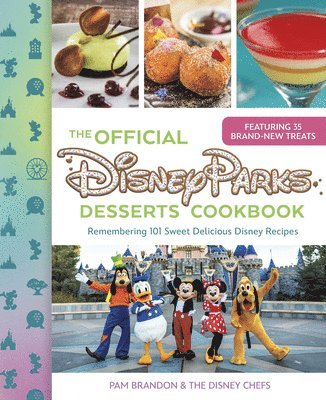 The Official Disney Parks Desserts Cookbook: Remembering 101 Sweet Delicious Disney Recipes 1