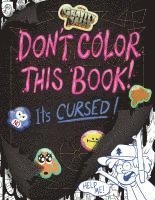 bokomslag Gravity Falls: Don't Color This Book!: It's Cursed!