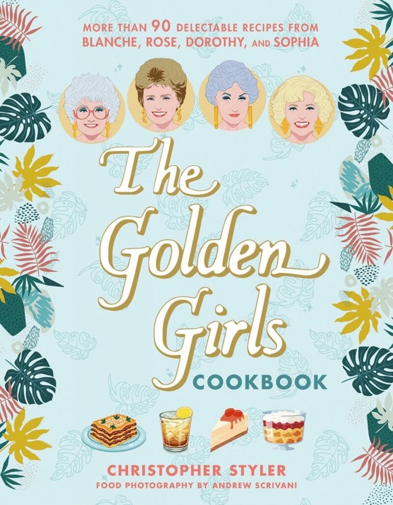Christopher Styler - Golden Girls Cookbook, Inbunden