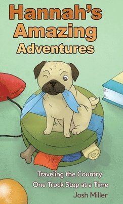 Josh Miller - Hannah's Amazing Adventures: Traveling the Country One Truck Stop at a Time, Inbunden