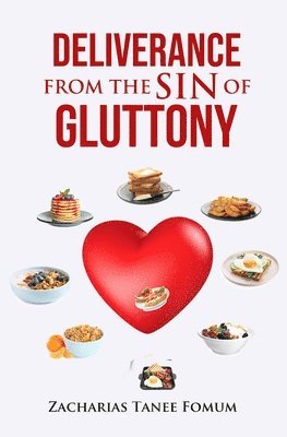 Deliverance From The Sin of Gluttony 1