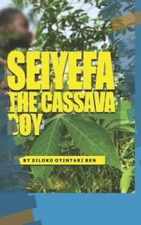 bokomslag Seiyefa the Cassava Boy