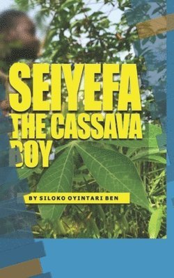 Seiyefa the Cassava Boy 1