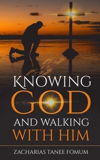 bokomslag Knowing God And Walking With Him