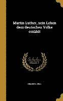 bokomslag Martin Luther, sein Leben dem deutschen Volke erzählt