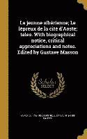 bokomslag La jeunne sibérienne; Le lépreux de la cité d'Aoste; tales. With biographical notice, critical appreciations and notes. Edited by Gustave Masson