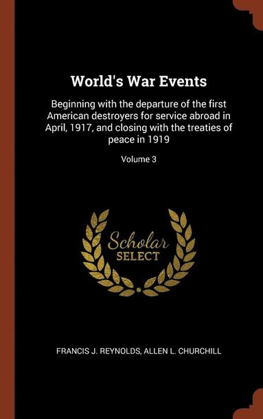 Francis J Reynolds, Allen L Churchill - World's War Events, Inbunden