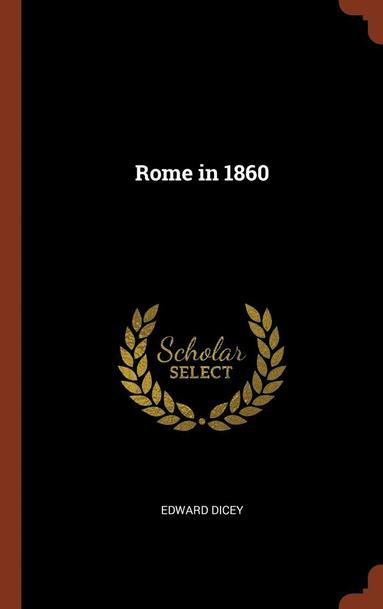 Edward Dicey - Rome in 1860, Inbunden