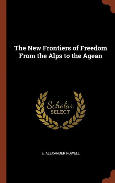 bokomslag The New Frontiers of Freedom From the Alps to the Agean