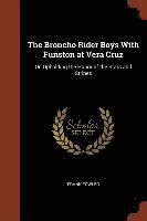 bokomslag The Broncho Rider Boys With Funston at Vera Cruz