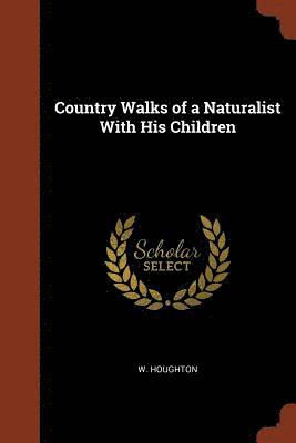 Country Walks of a Naturalist With His Children 1