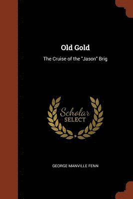 George Manville Fenn - Old Gold, Häftad