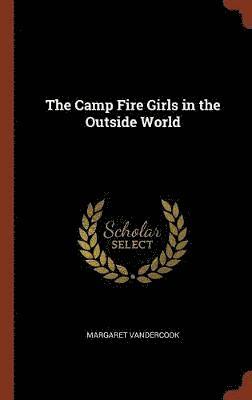 bokomslag The Camp Fire Girls in the Outside World