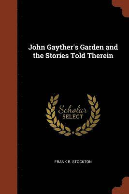 bokomslag John Gayther's Garden and the Stories Told Therein