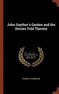 bokomslag John Gayther's Garden and the Stories Told Therein