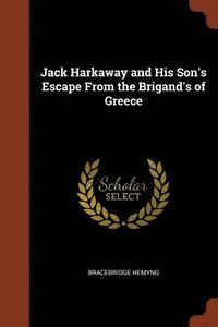 bokomslag Jack Harkaway and His Son's Escape From the Brigand's of Greece