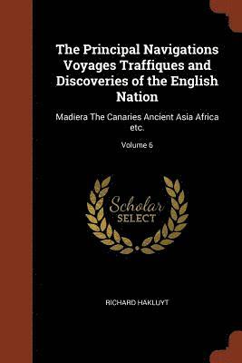 Principal Navigations Voyages Traffiques and Discoveries of the English Nation