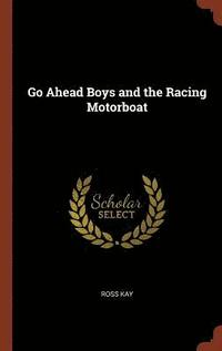bokomslag Go Ahead Boys and the Racing Motorboat