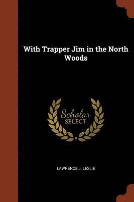bokomslag With Trapper Jim in the North Woods