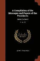 A Compilation of the Messages and Papers of the Presidents 1