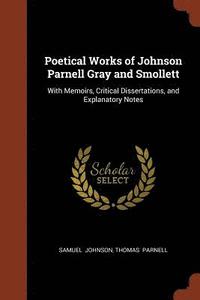 bokomslag Poetical Works of Johnson Parnell Gray and Smollett
