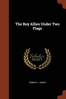 bokomslag The Boy Allies Under Two Flags