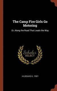 bokomslag The Camp Fire Girls Go Motoring