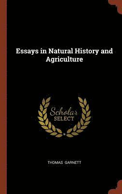 Essays in Natural History and Agriculture 1