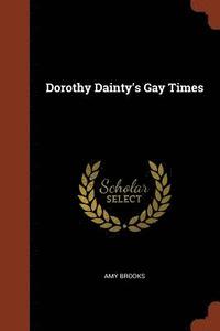 bokomslag Dorothy Dainty's Gay Times