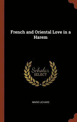 bokomslag French and Oriental Love in a Harem