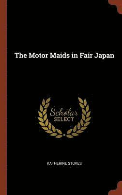 Katherine Stokes - Motor Maids in Fair Japan, Inbunden