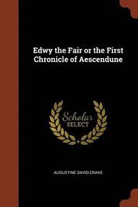 bokomslag Edwy the Fair or the First Chronicle of Aescendune