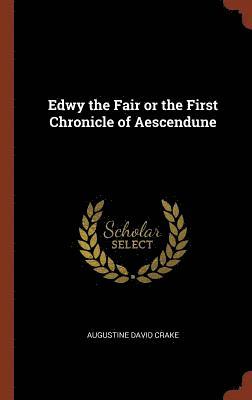 bokomslag Edwy the Fair or the First Chronicle of Aescendune