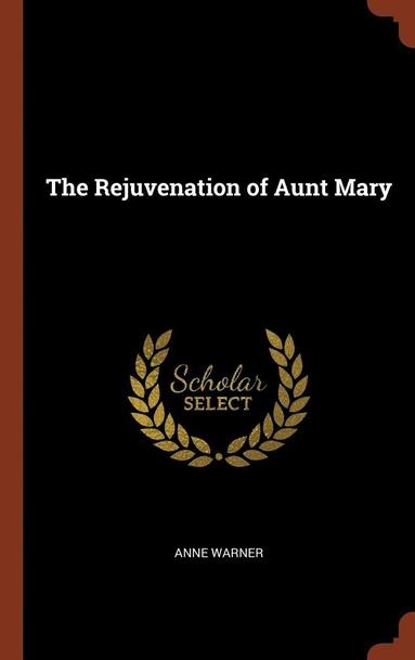 Anne Warner - Rejuvenation of Aunt Mary, Inbunden