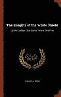 bokomslag The Knights of the White Shield