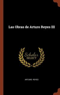 bokomslag Las Obras de Arturo Reyes III