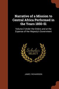 bokomslag Narrative of a Mission to Central Africa Performed in the Years 1850-51
