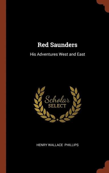Henry Wallace Phillips - Red Saunders, Inbunden