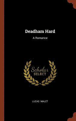 Lucas Malet - Deadham Hard, Inbunden