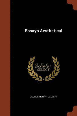Essays Aesthetical 1