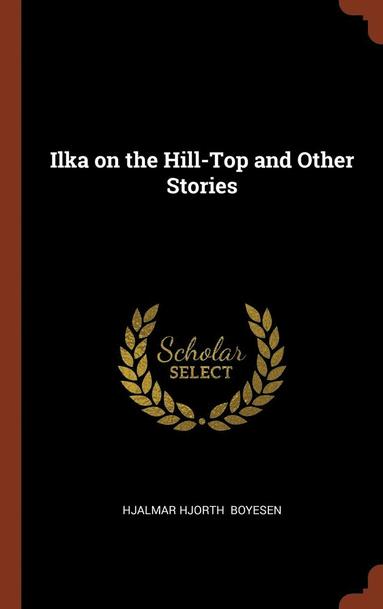 bokomslag Ilka on the Hill-Top and Other Stories