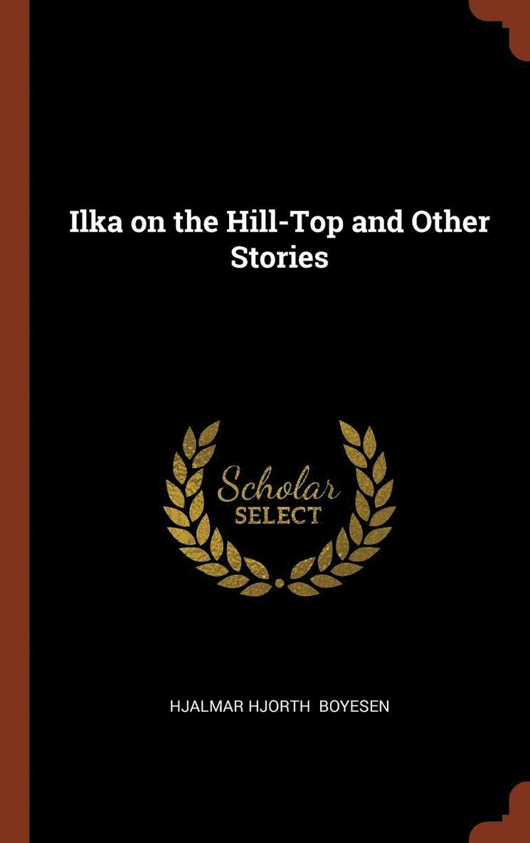 Ilka on the Hill-Top and Other Stories 1