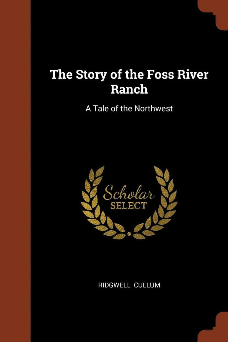 The Story of the Foss River Ranch 1