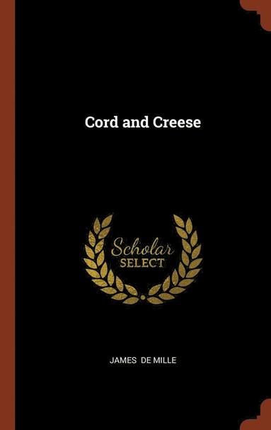 James De Mille - Cord and Creese, Inbunden