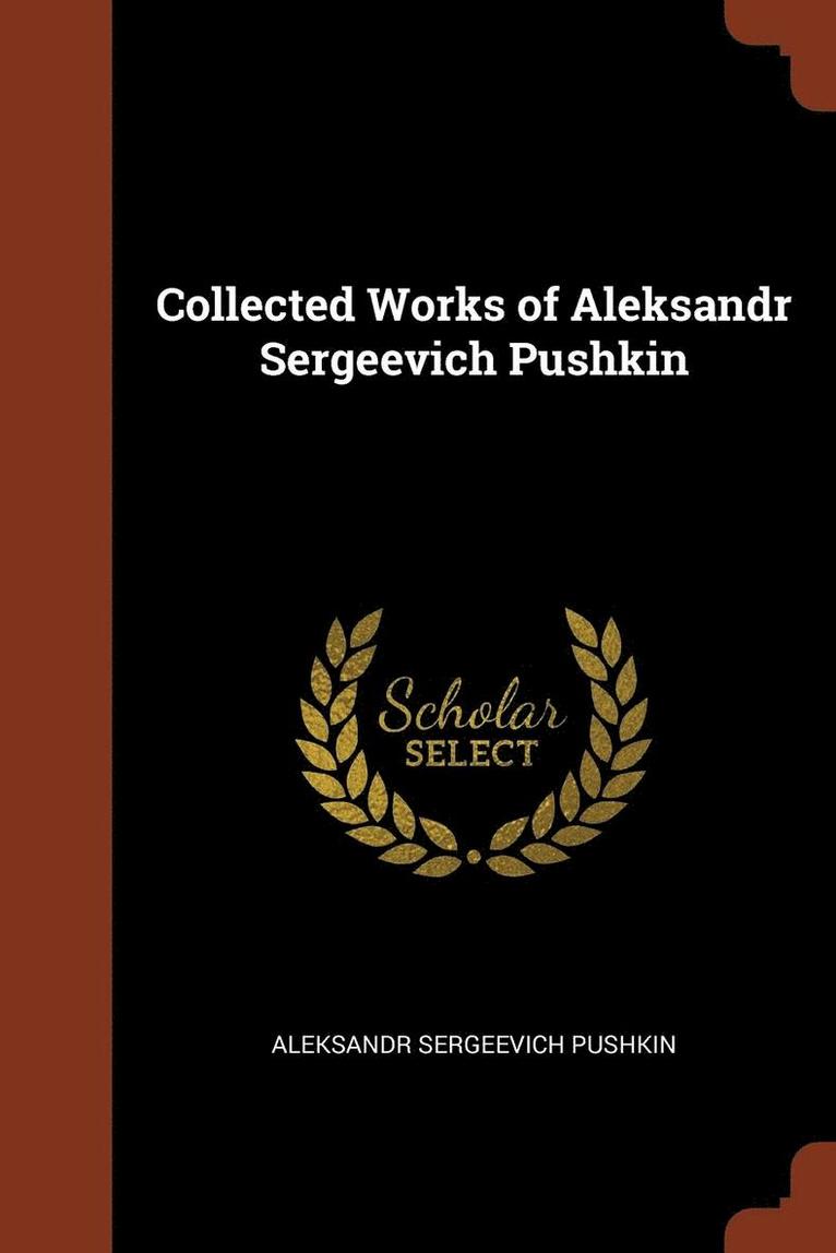 Collected Works of Aleksandr Sergeevich Pushkin 1
