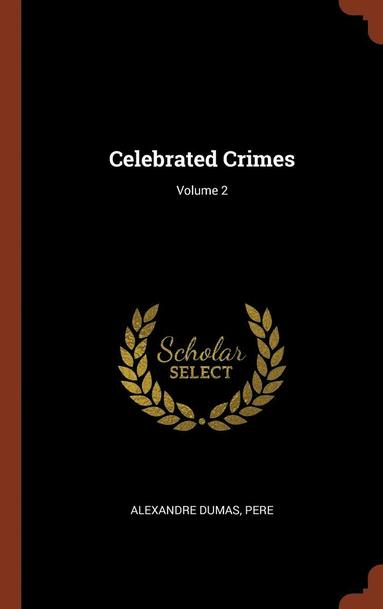 bokomslag Celebrated Crimes; Volume 2