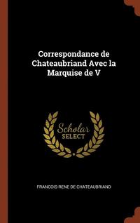 bokomslag Correspondance de Chateaubriand Avec la Marquise de V