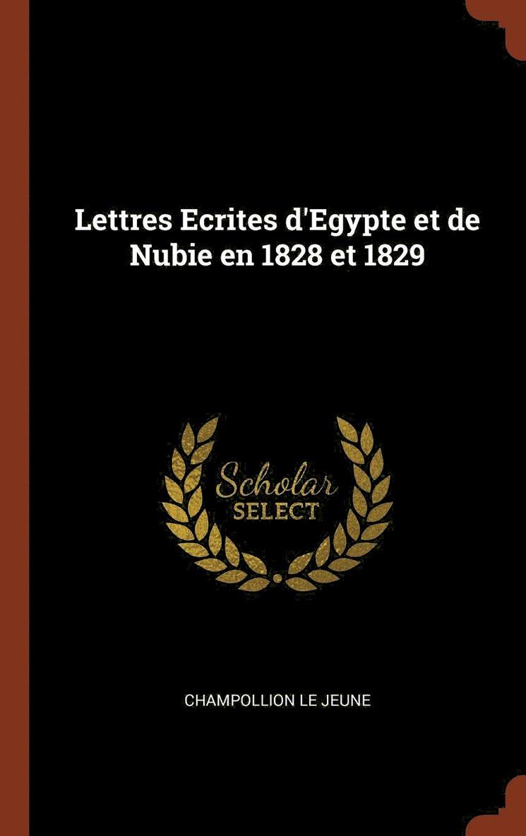 Lettres Ecrites d'Egypte et de Nubie en 1828 et 1829 1